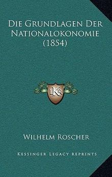 Paperback Die Grundlagen Der Nationalokonomie (1854) [German] Book