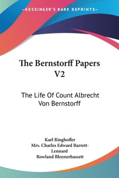 Paperback The Bernstorff Papers V2: The Life Of Count Albrecht Von Bernstorff Book