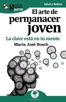 Paperback GuíaBurros El arte de permanecer joven: La clave está en tu mente [Spanish] Book