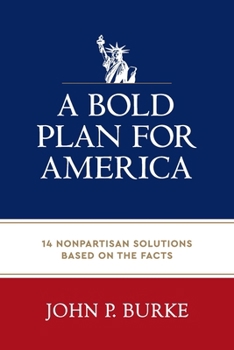 Paperback A Bold Plan for America: 14 Nonpartisan Solutions Based on the Facts Book