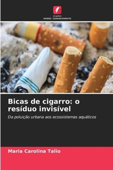 Bicas de cigarro: o resíduo invisível (Portuguese Edition)