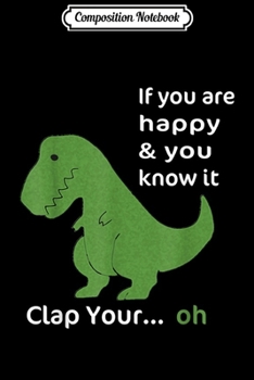 Composition Notebook: sad t-rex can`t clap short hands if you`re happy  Journal/Notebook Blank Lined Ruled 6x9 100 Pages