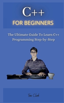 Hardcover C++ for Beginners: The Ultimate Guide To Learn C++ Programming Step-by-Step Book