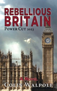 Paperback Rebellious Britain: Power Cut 2023: A Novel Book