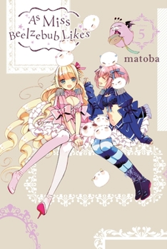 As Miss Beelzebub Likes, Vol. 5 - Book #5 of the As Miss Beelzebub Likes