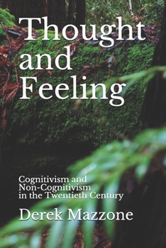 Paperback Thought and Feeling: Cognitivism and Non-Cognitivism in the Twentieth Century Book