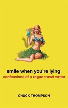 Paperback Smile When You're Lying: Confessions of a Rogue Travel Writer Book