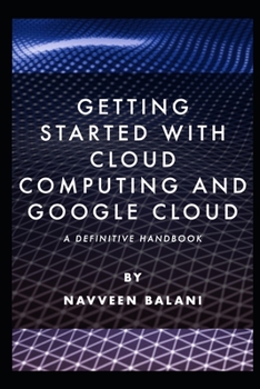 Paperback Getting started with Cloud Computing and Google Cloud: A Definitive Handbook Book