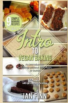 Paperback Intro to Vegan Baking: An Easy Start to Preparing Expert Whole Food Paleo Vegan Recipes Book