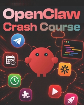 OpenClaw Crash Course: Build AI Automations, Workflows, Skills, MCP Integrations, Content Creation and Apps with OpenClaw