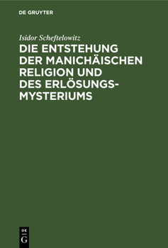 Hardcover Die Entstehung Der Manichäischen Religion Und Des Erlösungsmysteriums [German] Book