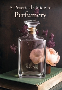 Paperback A Practical Guide to Perfumery Book