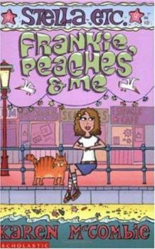 Frankie, Peaches & Me - Book #1 of the Stella Etc.