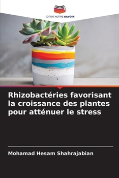 Rhizobactéries favorisant la croissance des plantes pour atténuer le stress (French Edition)