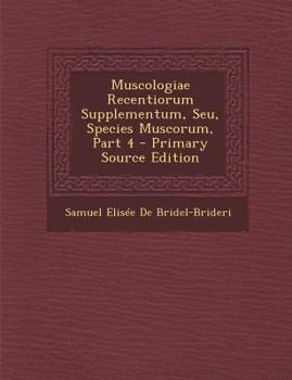 Muscologiae Recentiorum Supplementum, Seu, Species Muscorum, Part 4