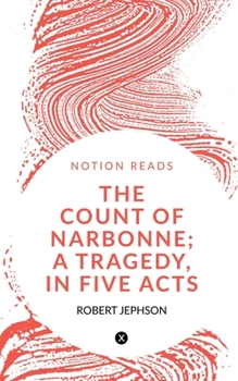 Paperback The Count of Narbonne; A Tragedy, in Five Acts Book
