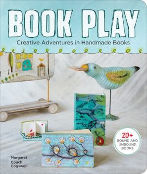 Paperback Book Play: Creative Adventures in Handmade Books Book