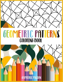Paperback Geometric Patterns Coloring Book: A Relaxing Coloring book for adults with mindfulness and stress relief patterns Book