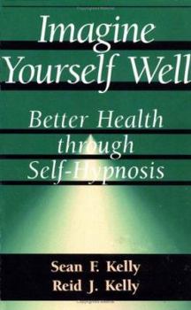 Paperback Imagine Yourself Well: Better Health Through Self-Hypnosis Book