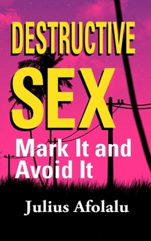 Paperback Destructive Sex: Mark It and Avoid It Book