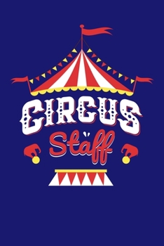 Circus Staff: Circus Notebook, Carnivals Journal, Gift, Family Circus Staff, Clowns Birthday Party