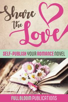 Paperback Share the Love: Self-Publish Your Romance Novel Book