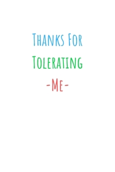 Thanks For Tolerating Me: Colorful Quote With Funny Message Perfect For Couples In Saint Valentine Day. (Valentine/Anniversary/Birthdat/Christma