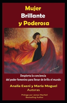 Paperback Mujer Brillante y Poderosa: Despierta la conciencia del poder femenino para llenar de brillo el mundo. [Spanish] Book