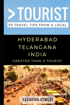 Paperback Greater Than a Tourist- Hyderabad Telangana India: 50 Travel Tips from a Local Book