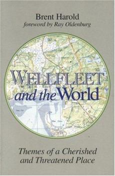 Paperback Wellfleet and the World: Themes of a Cherished and Threatened Place Book