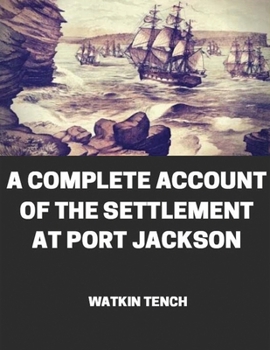 Paperback A Complete Account of the Settlement at Port Jackson (Annotated) Book