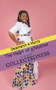 Paperback The Heart of a Mother: Collectedness Book