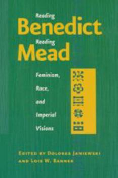 Reading Benedict / Reading Mead: Feminism, Race, and Imperial Visions (New Studies in American Intellectual and Cultural History) - Book  of the New Studies in American Intellectual and Cultural History