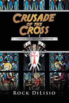 Paperback Crusade of the Cross: A Marshall Mane Archaeology Adventure Book