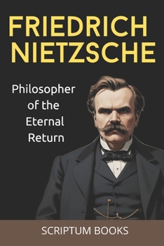 Friedrich Nietzsche. Philosopher of the Eternal Return (Books about People)