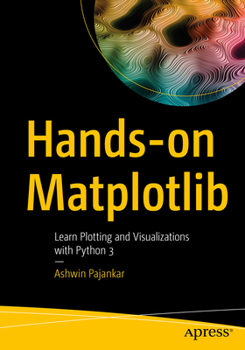 Paperback Hands-On Matplotlib: Learn Plotting and Visualizations with Python 3 Book