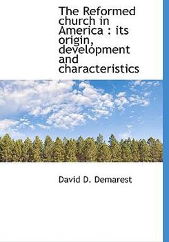 Paperback The Reformed Church in America: Its Origin, Development and Characteristics [Large Print] Book