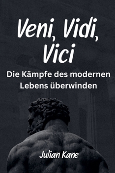 Paperback Veni, Vidi, Vici: Die Kämpfe des modernen Lebens überwinden [German] Book