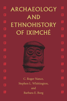 Hardcover Archaeology and Ethnohistory of Iximché (Maya and Mesoamerican Studies) Book