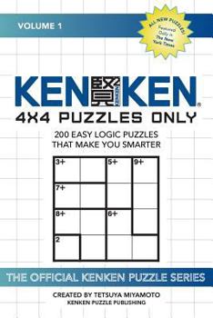 Paperback KenKen: 4x4 Puzzles Only: 200 Easy Logic Puzzles That Make You Smarter Book