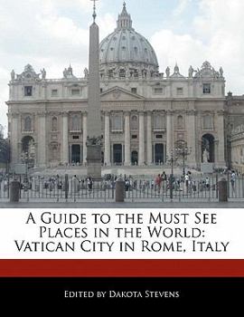 Paperback A Guide to the Must See Places in the World: Vatican City in Rome, Italy Book