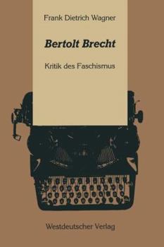 Bertolt Brecht: Kritik Des Faschismus