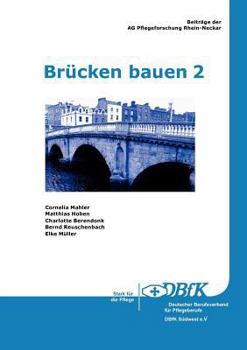 Brücken bauen 2: Beiträge der AG Pflegeforschung Rhein-Neckar