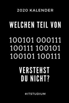 Paperback 2020 Kalender Welchen Teil Von 100101 000111 Verstehst Du Nicht? #itstudium: A5 Geschenkbuch ERFOLGSJOURNAL 2020 f?r Informatik Studenten - Programmie [German] Book