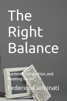 Paperback The Right Balance: Harmony, Satisfaction, and Meaning in Life Book