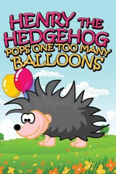 Paperback Henry the Hedgehog Pops One Too Many Balloons Book