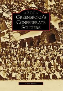 Greensboro's Confederate Soldiers - Book  of the Images of America: North Carolina