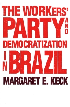 Paperback The Workers Party and Democratization in Brazil Book