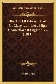 Paperback The Life of Edward, Earl of Clarendon, Lord High Chancellor the Life of Edward, Earl of Clarendon, Lord High Chancellor of England V2 (1911) of Englan Book