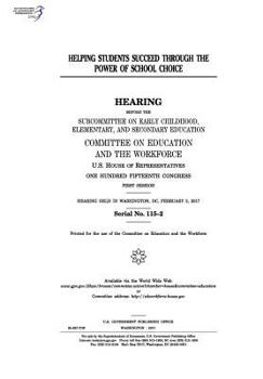 Helping Students Succeed Through the Power of School Choice: Hearing Before the Subcommittee on Early Childhood
